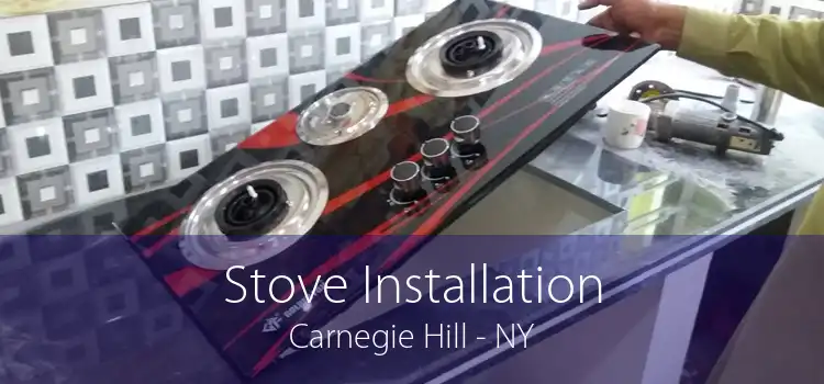 Stove Installation Carnegie Hill - NY