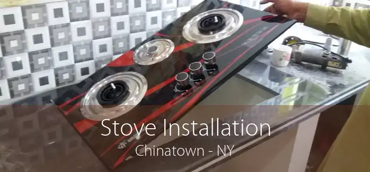 Stove Installation Chinatown - NY