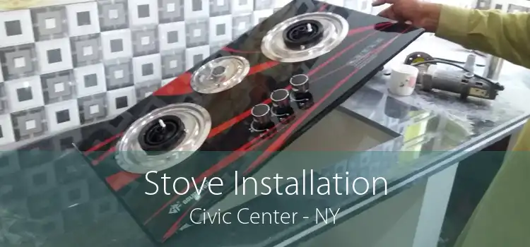 Stove Installation Civic Center - NY