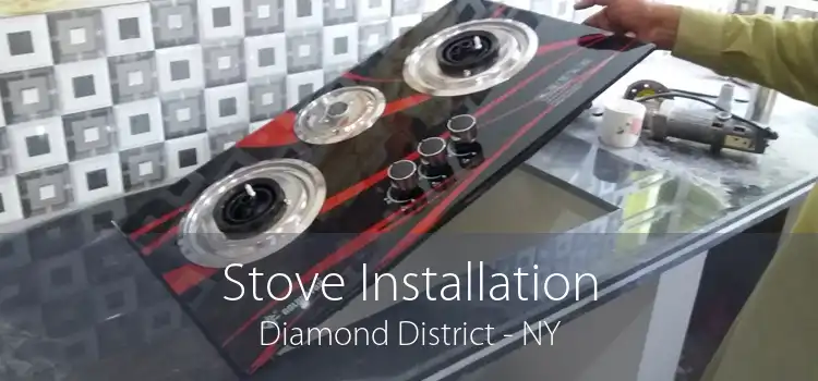 Stove Installation Diamond District - NY