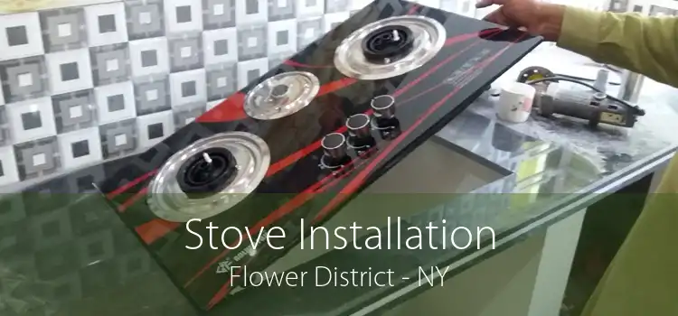 Stove Installation Flower District - NY