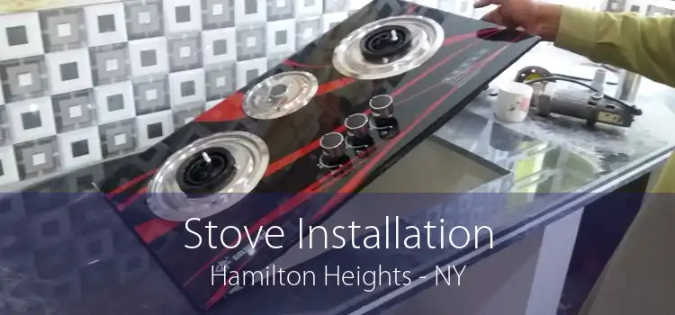 Stove Installation Hamilton Heights - NY