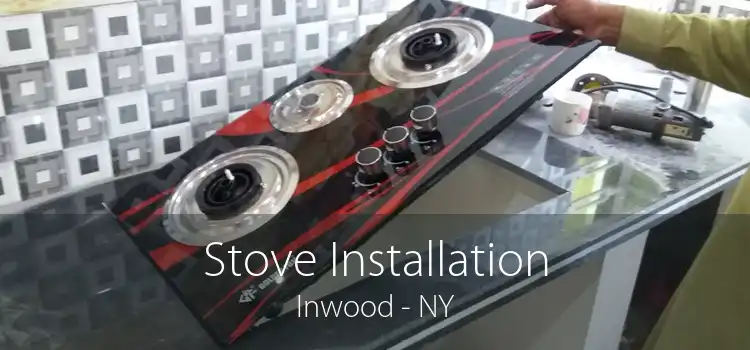 Stove Installation Inwood - NY