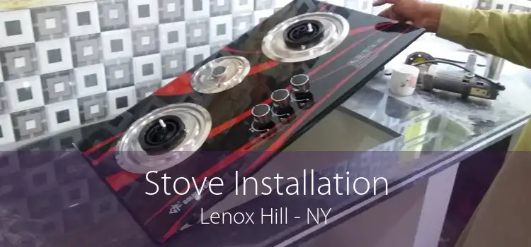 Stove Installation Lenox Hill - NY
