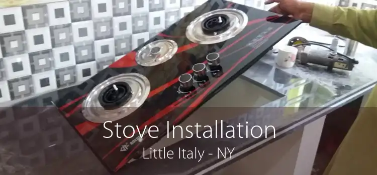 Stove Installation Little Italy - NY