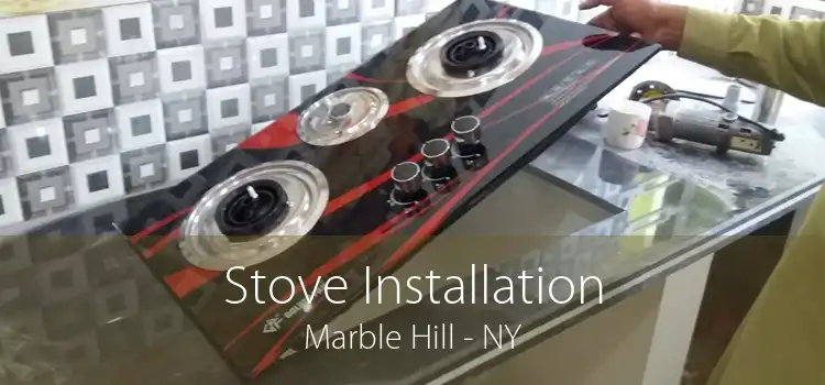 Stove Installation Marble Hill - NY