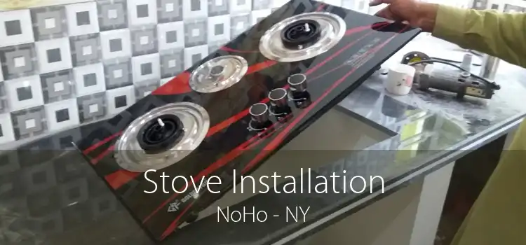 Stove Installation NoHo - NY