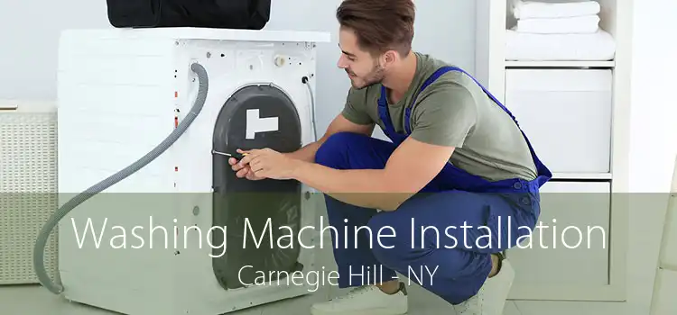 Washing Machine Installation Carnegie Hill - NY