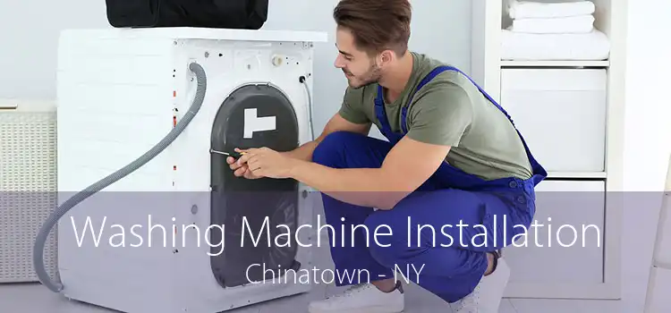 Washing Machine Installation Chinatown - NY