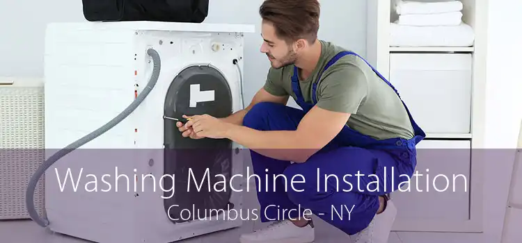Washing Machine Installation Columbus Circle - NY