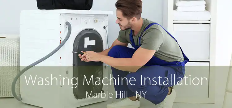 Washing Machine Installation Marble Hill - NY