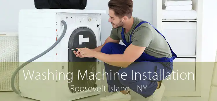 Washing Machine Installation Roosevelt Island - NY