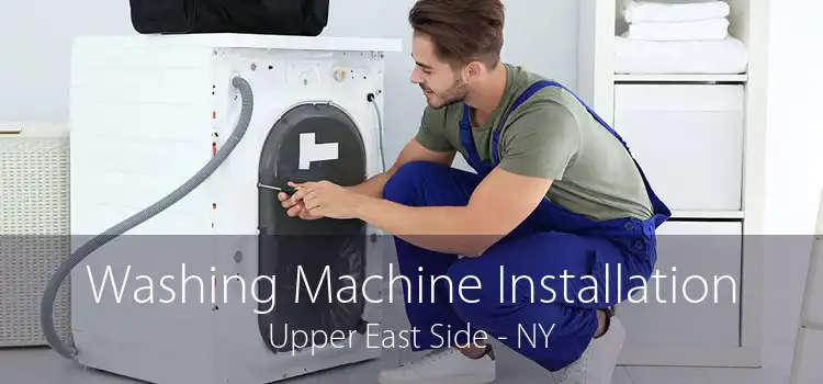 Washing Machine Installation Upper East Side - NY